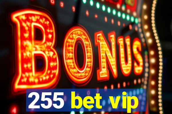 255 bet vip